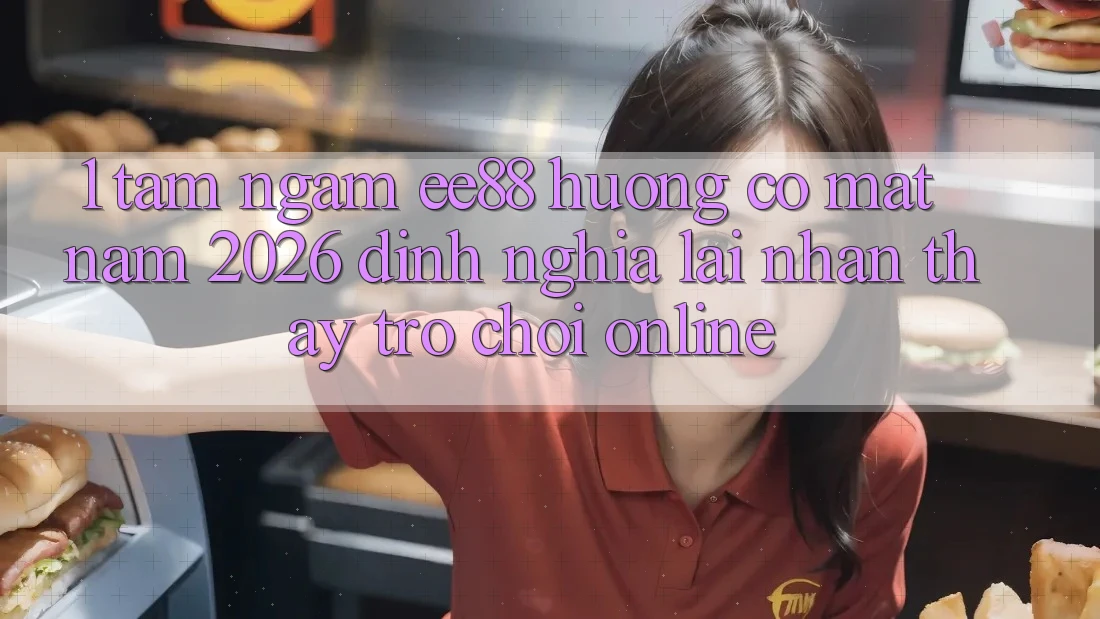 1. Tầm Ngắm ee88 Hướng Có mặt Năm 2026: Định Nghĩa Lại Nhận thấy Trò chơi Online 1. Tầm Ngắm ee88 Hướng Có mặt Năm 2026: Định Nghĩa Lại Nhận thấy Trò chơi Online