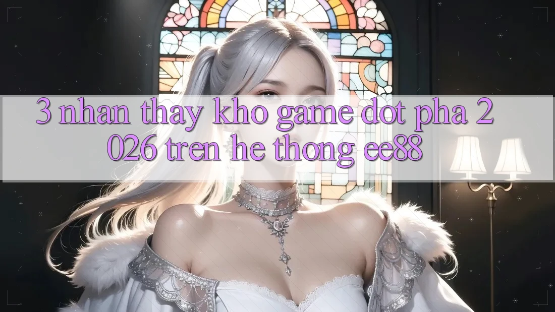 3. Nhận thấy Kho Game Đột Phá 2026 Trên Hệ thống ee88 3. Nhận thấy Kho Game Đột Phá 2026 Trên Hệ thống ee88