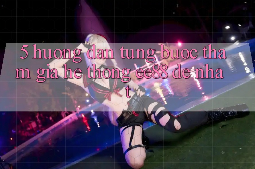 5. Hướng Dẫn Từng Bước Tham Gia Hệ thống ee88 Dễ Nhất 5. Hướng Dẫn Từng Bước Tham Gia Hệ thống ee88 Dễ Nhất