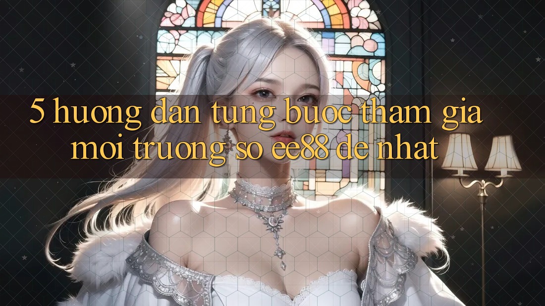5. Hướng Dẫn Từng Bước Tham Gia Môi trường số ee88 Dễ Nhất 5. Hướng Dẫn Từng Bước Tham Gia Môi trường số ee88 Dễ Nhất