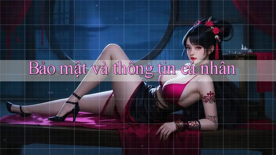 Bảo mật và thông tin cá nhân