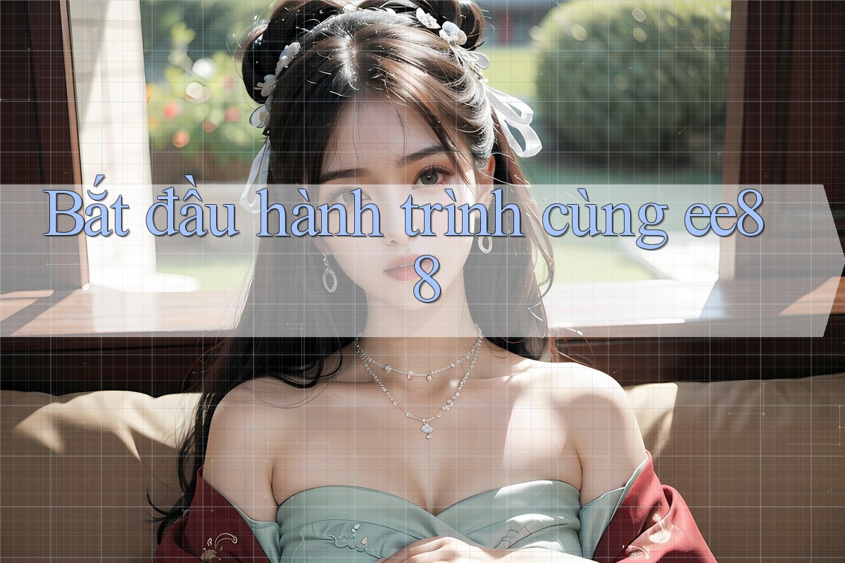 Bắt đầu hành trình cùng ee88 Bắt đầu hành trình cùng ee88