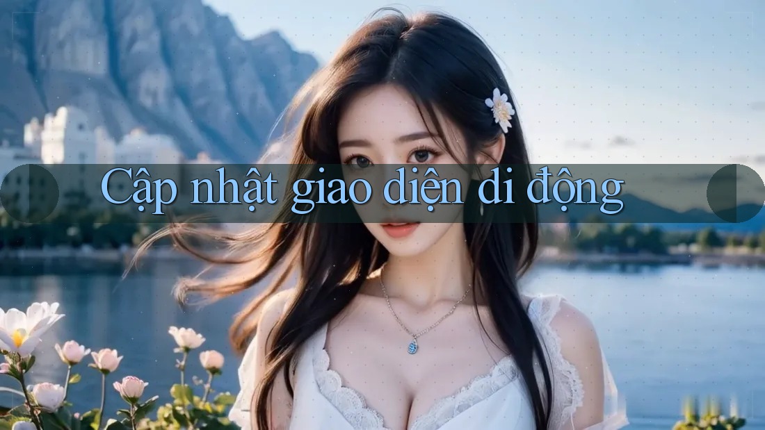 Cập nhật giao diện di động Cập nhật giao diện di động