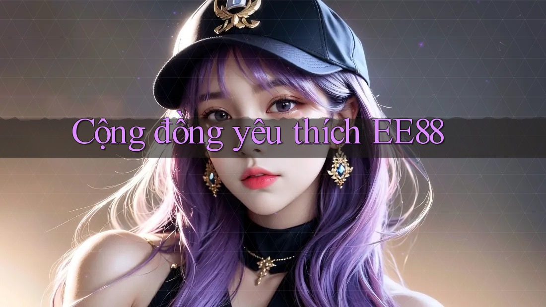 Cộng đồng yêu thích EE88 Cộng đồng yêu thích EE88