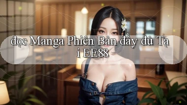 đọc manga phiên bản đầy đủ tại ee88