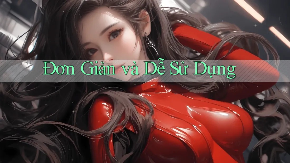 Đơn Giản và Dễ Sử Dụng Đơn Giản và Dễ Sử Dụng