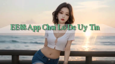 ee88 app chơi lô đề uy tín