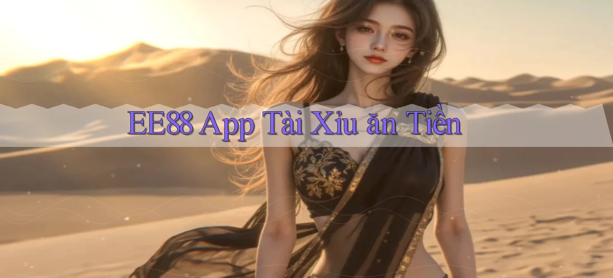 ee88 app tài xỉu ăn tiền