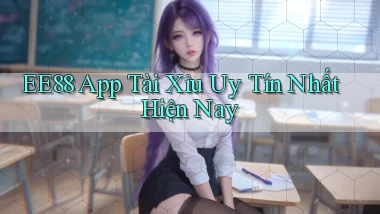 ee88 app tài xỉu uy tín nhất hiện nay