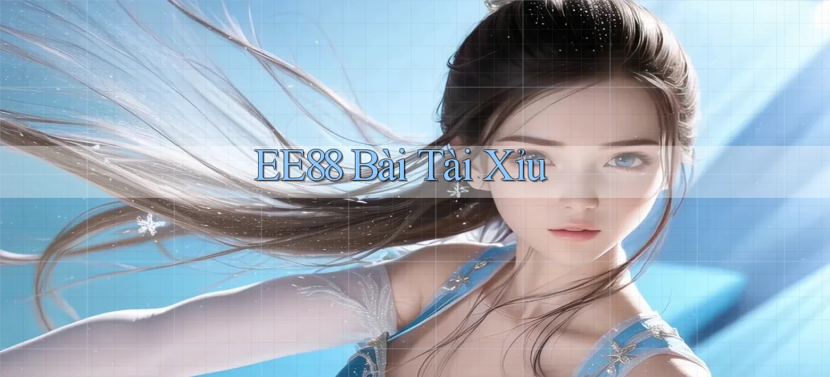 ee88 bài tài xỉu