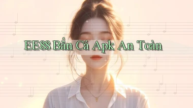ee88  bắn cá apk an toàn