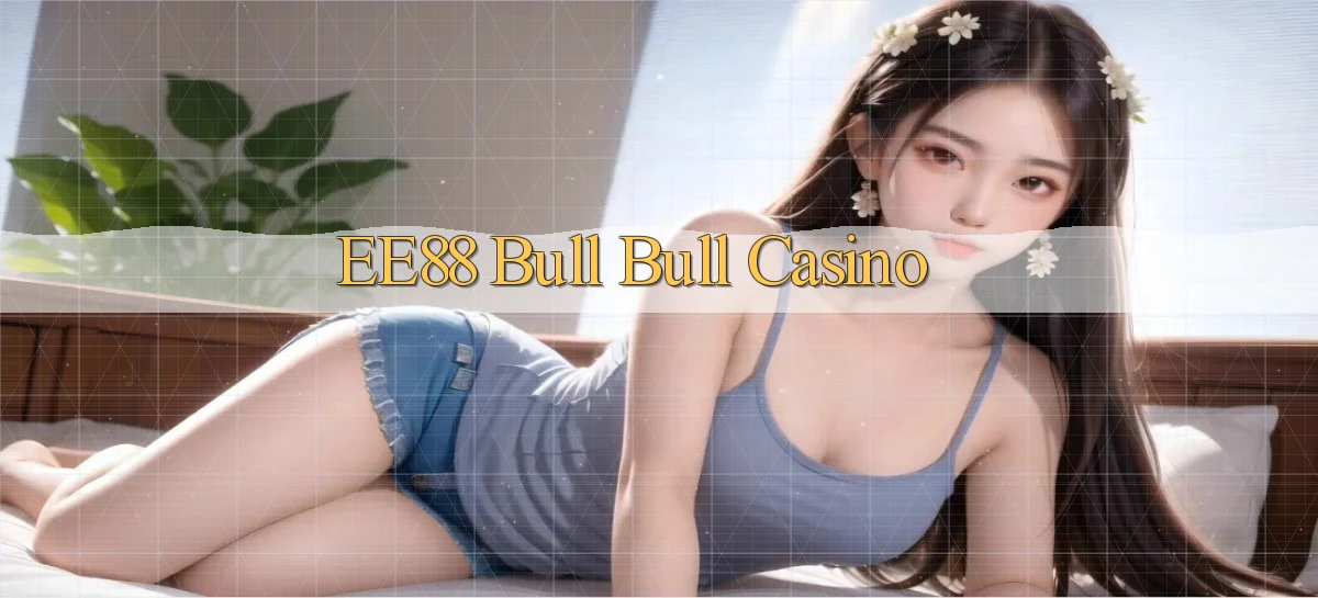 ee88 bull bull casino