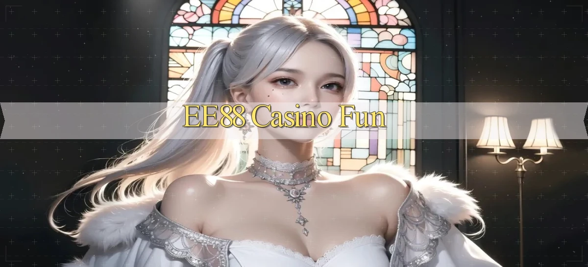ee88 casino fun