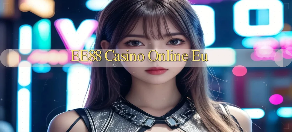 ee88 casino online eu