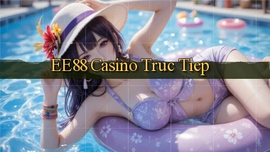 ee88 casino truc tiep
