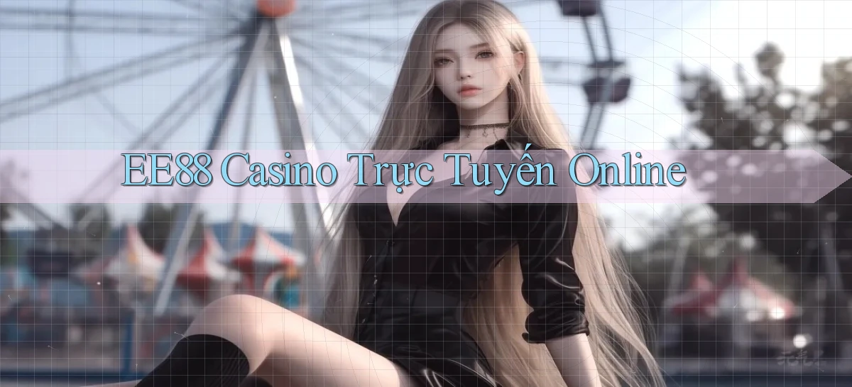 ee88 casino trực tuyến online