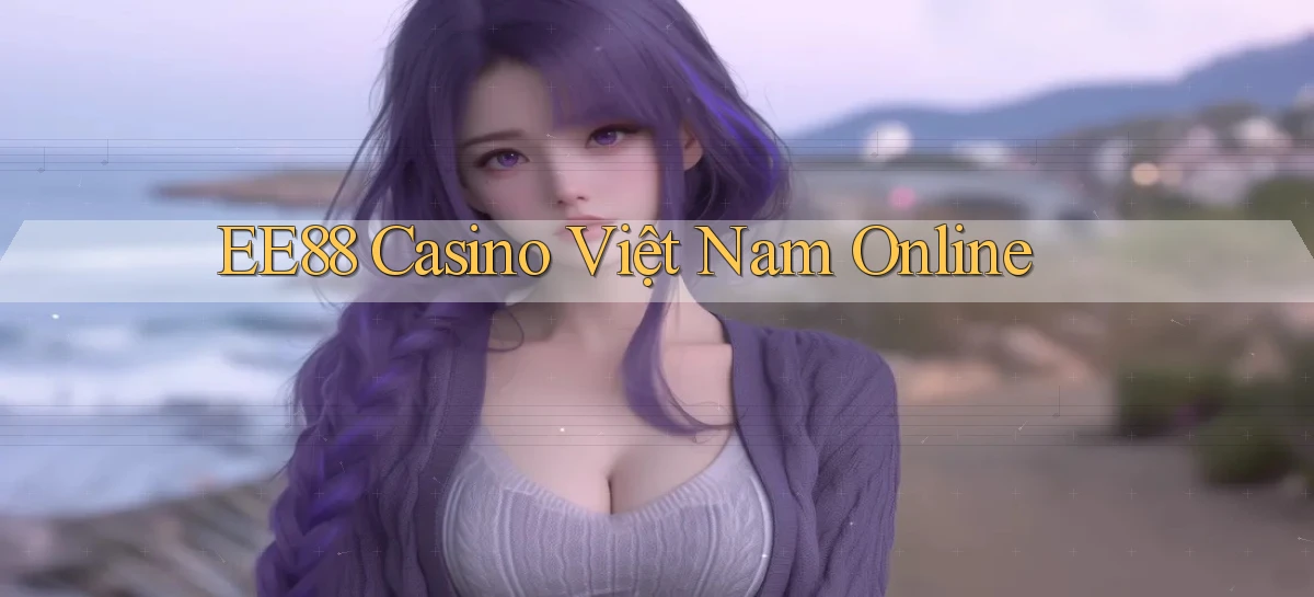 ee88 casino việt nam online