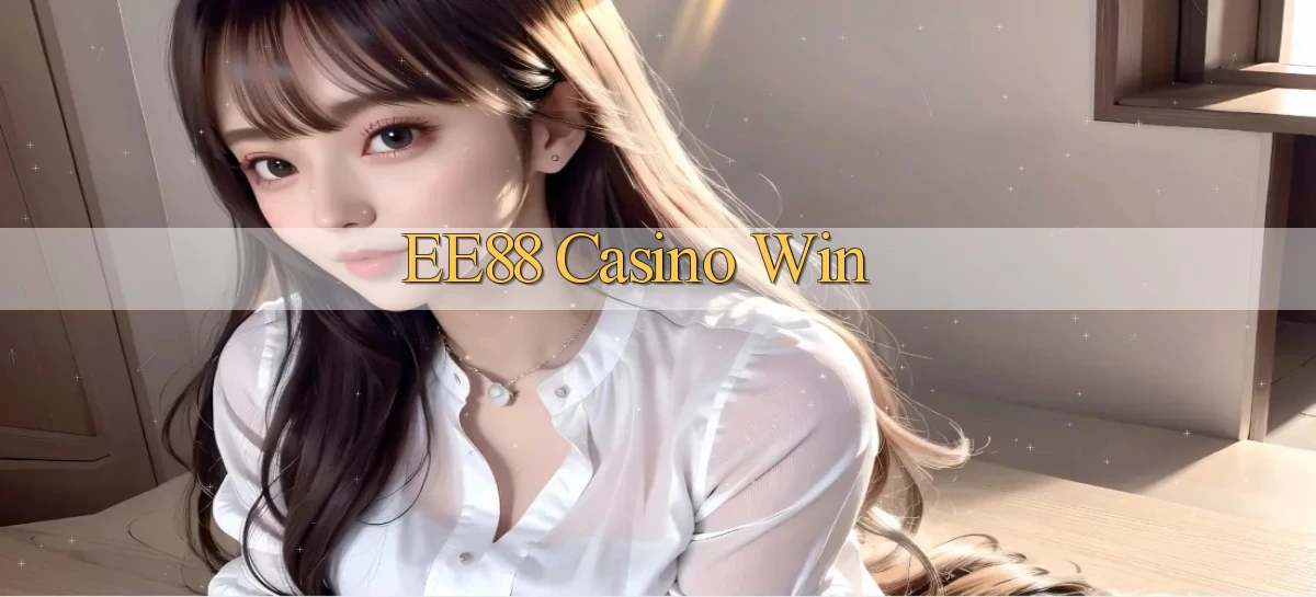 ee88 casino win