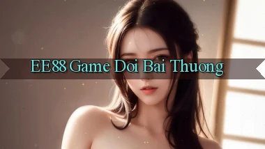 ee88  game doi bai thuong
