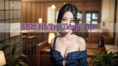 ee88 hỗ trợ tiếng việt