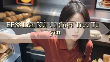ee88  liên kết cá cược trực tuyến