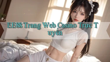 ee88  trang web casino trực tuyến