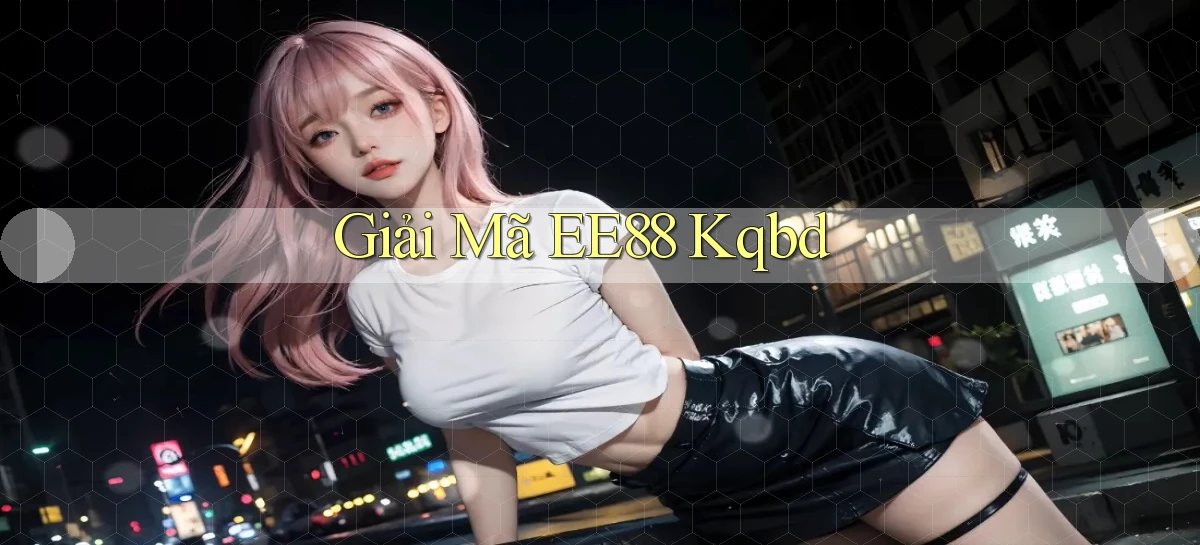 giải mã ee88 kqbd