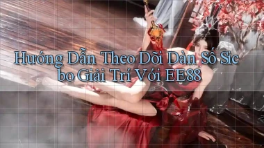 hướng dẫn theo dõi dàn số sicbo giải trí với ee88