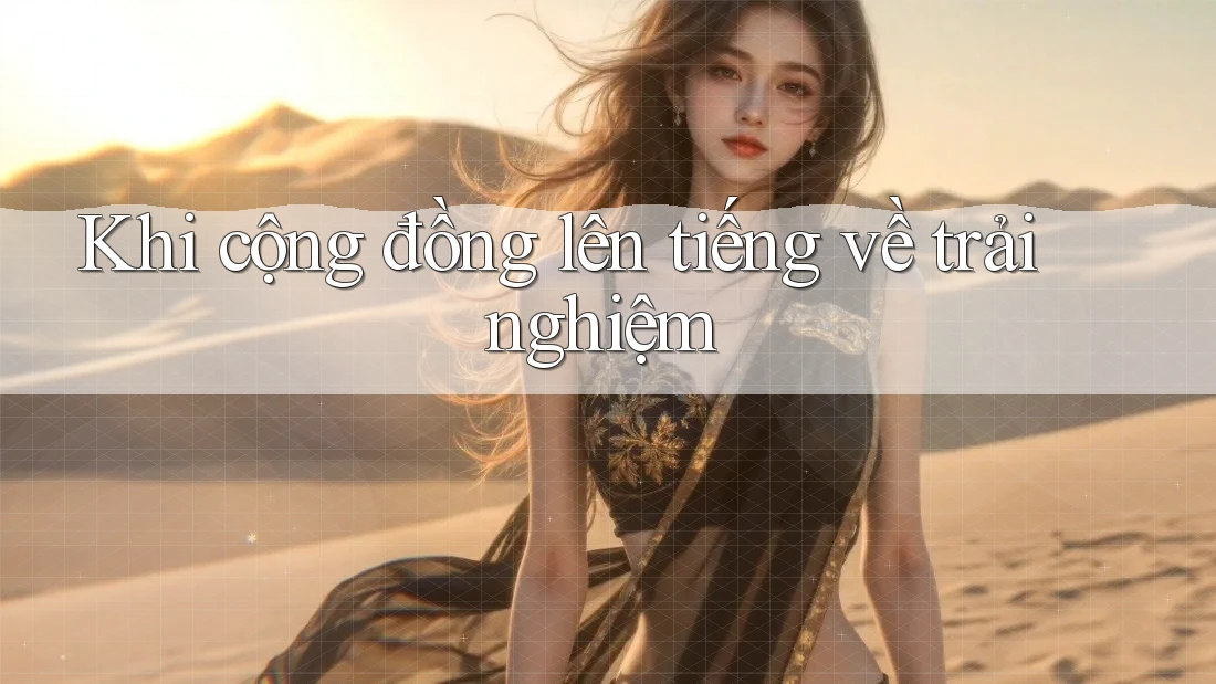 Khi cộng đồng lên tiếng về trải nghiệm Khi cộng đồng lên tiếng về trải nghiệm