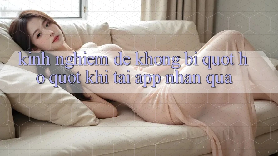 Kinh nghiệm để không bị " hớ" khi tải app nhận quà Kinh nghiệm để không bị " hớ" khi tải app nhận quà