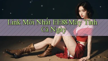 link mới nhất ee88 máy tính cả ngày