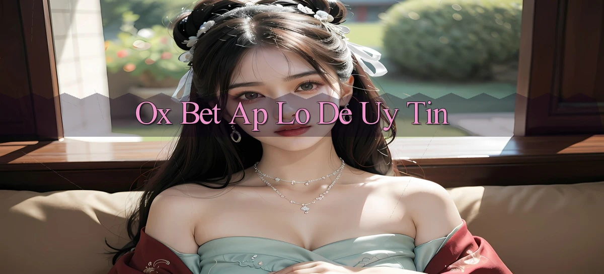 ox bet ap lo de uy tin