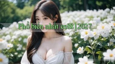 Phổ biến nhất ee88 2027