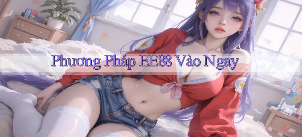 phương pháp ee88 vào ngay