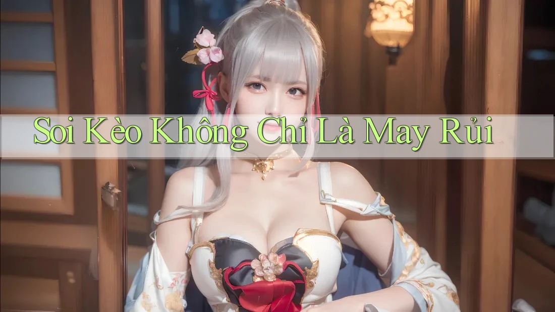Soi Kèo Không Chỉ Là May Rủi Soi Kèo Không Chỉ Là May Rủi