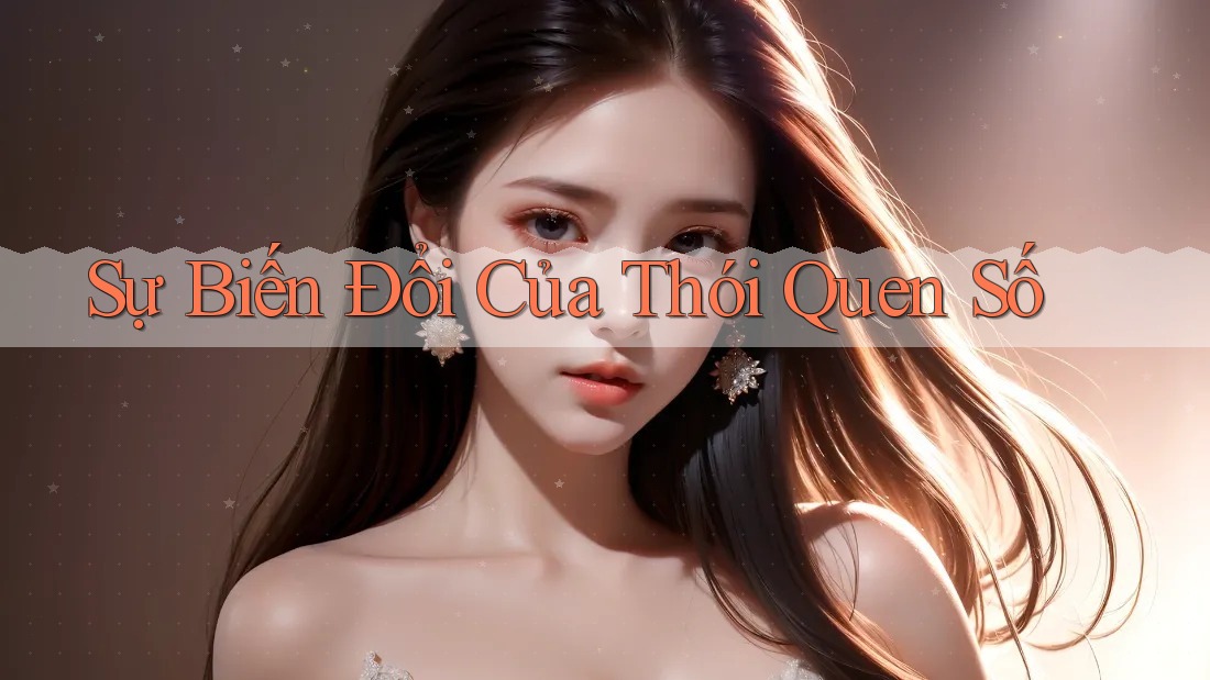 Sự Biến Đổi Của Thói Quen Số Sự Biến Đổi Của Thói Quen Số