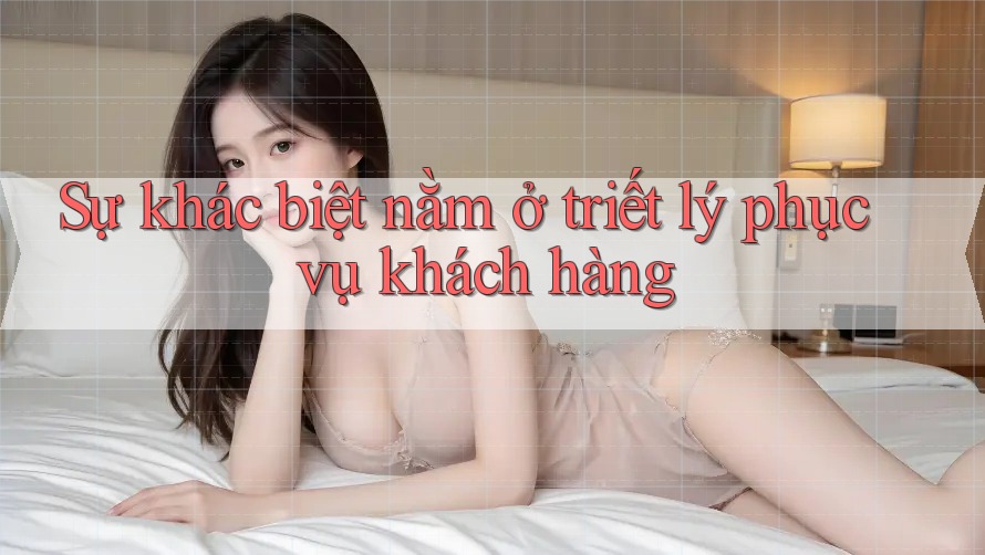 Sự khác biệt nằm ở triết lý phục vụ khách hàng Sự khác biệt nằm ở triết lý phục vụ khách hàng
