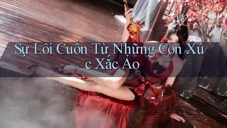 Sự Lôi Cuốn Từ Những Con Xúc Xắc Ảo Sự Lôi Cuốn Từ Những Con Xúc Xắc Ảo