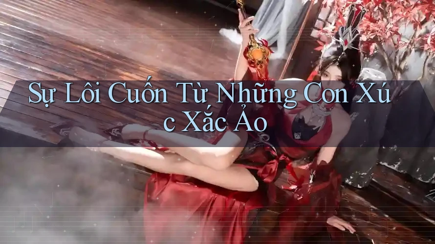 Sự Lôi Cuốn Từ Những Con Xúc Xắc Ảo Sự Lôi Cuốn Từ Những Con Xúc Xắc Ảo