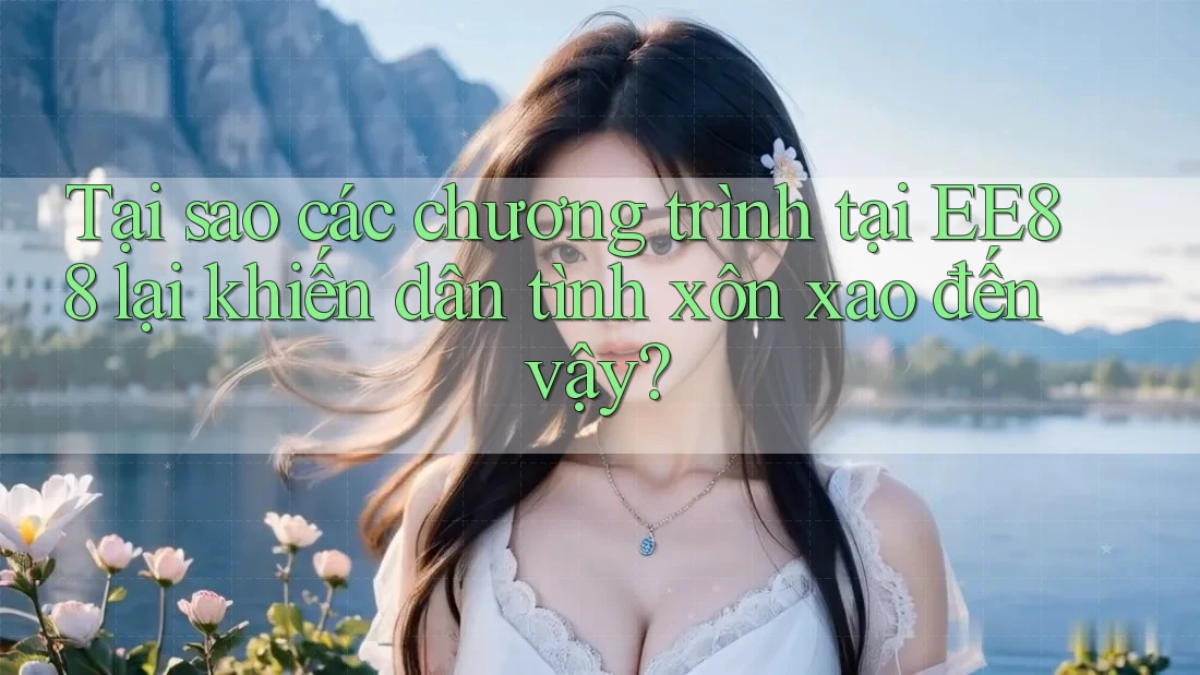 Tại sao các chương trình tại EE88 lại khiến dân tình xôn xao đến vậy? Tại sao các chương trình tại EE88 lại khiến dân tình xôn xao đến vậy?