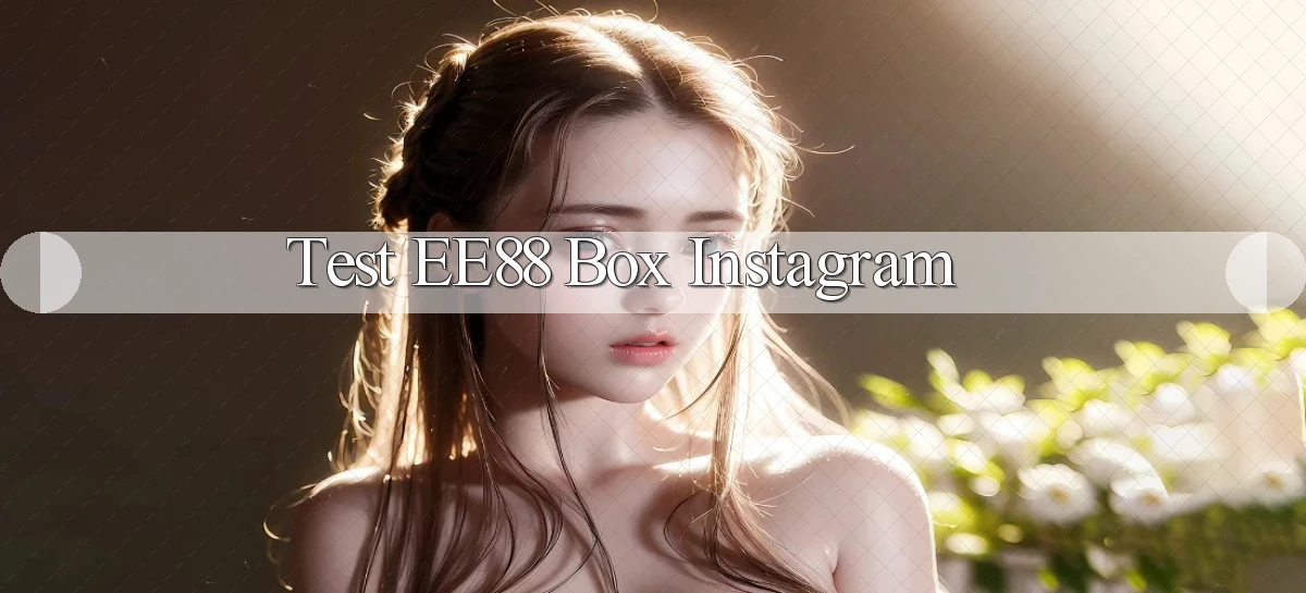 test ee88 box instagram