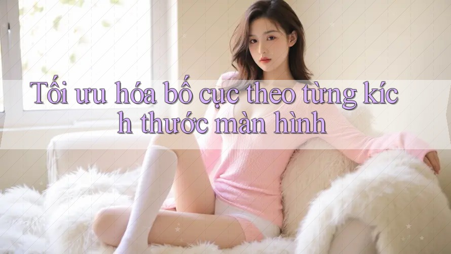 Tối ưu hóa bố cục theo từng kích thước màn hình Tối ưu hóa bố cục theo từng kích thước màn hình