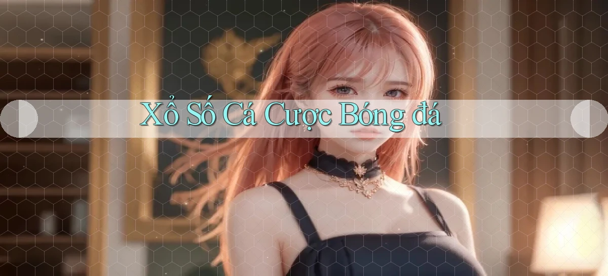 Xổ số Cá cược bóng đá
